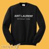 Ain’t Laurent Without Yves Sweatshirt