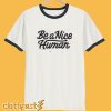 Be A Nice Human T-Shirt