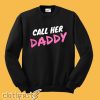 Call Her Daddy Sweatshirt