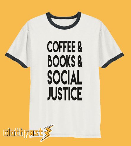 Coffee Books and Social Justice T-Shirt