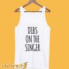 Dibs On The Singer Tanktop