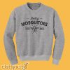 Feeding Misquitos Since Birth Sweatshirt