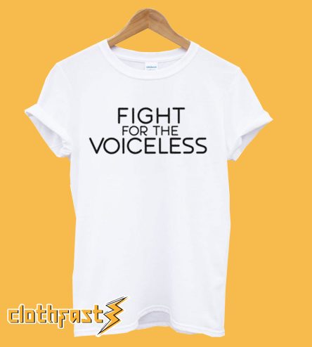 Fight For The Voiceless T-Shirt