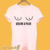 Grow A Pair T-Shirt