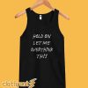 Hold On Let me Overthink This Tanktop