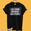 I Like Sewing T-Shirt