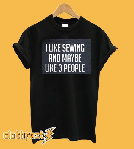 I Like Sewing T-Shirt