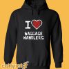 I Love Baggage Handlers Hoodie