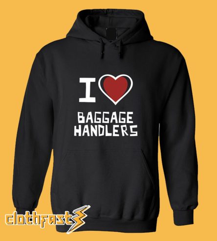 I Love Baggage Handlers Hoodie