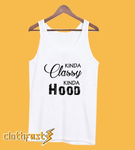 Kinda Classy Kinda Hood Tanktop