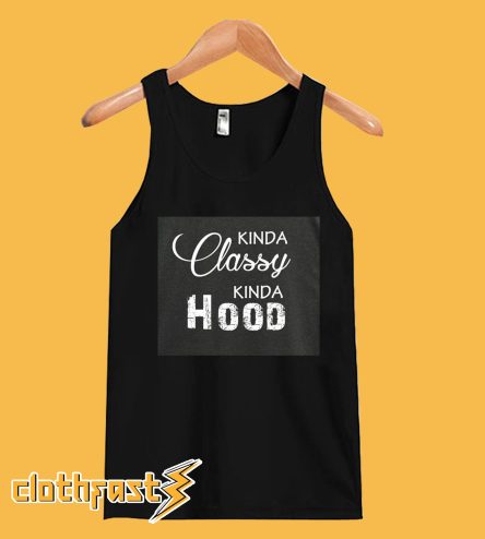 Kinda Classy Kinda Hood Tank Top