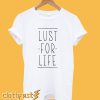 LUST FOR LIFE T-Shirt