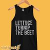 Lettuce Turnip The Beet Tanktop