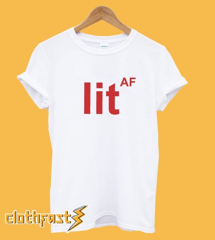 Lit AF T-Shirt