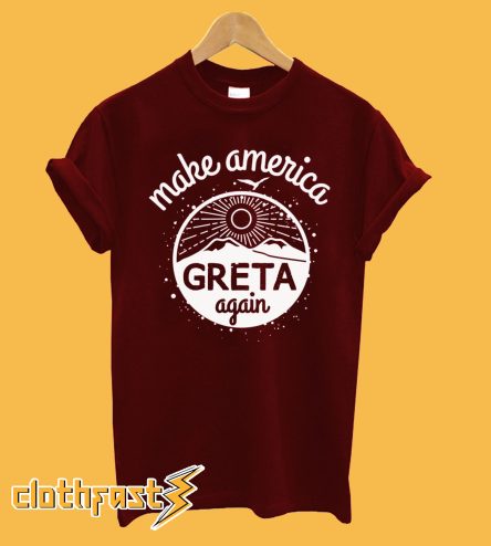 Make America GRETA Again T-Shirt