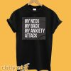 My Neck My Back My Anxiety Attack T-Shirt