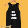 Not Today Satan Tanktop