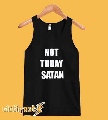 Not Today Satan Tanktop