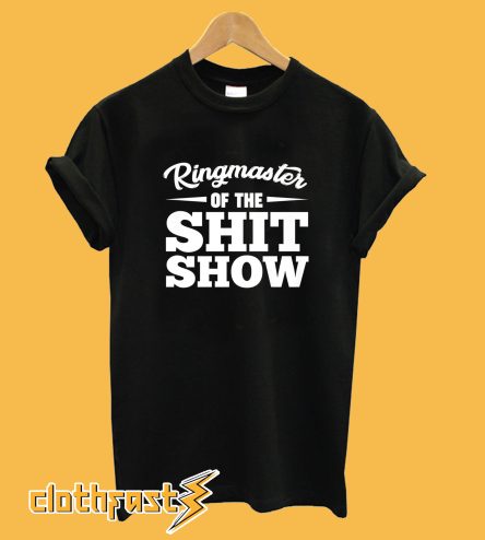 Ringmaster Of The Shitshow T-Shirt