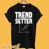 Trend Setter T-Shirt