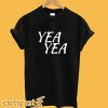 Yea Yea Rap Song T-Shirt