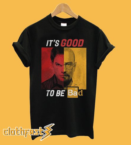 Dexter Heisenberg It's good to be bad T-Shirt