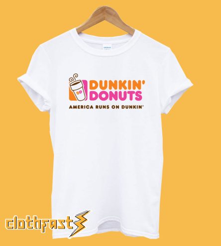 Dunkin donuts america runs on dunkin T-shirt