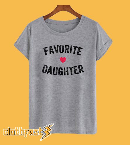 Favorite Daughter T-Shirt