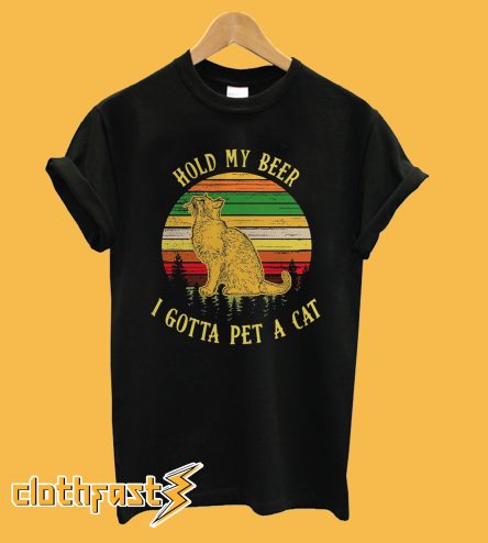 Hold my beer I got to pet a cat sunset T-Shirt