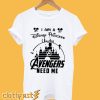 I am a Disney Princess UNLESS the Avengers Need Me T-Shirt