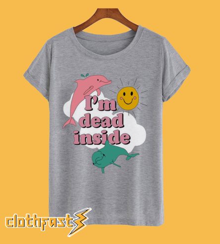 I’m Dead Inside T-shirt