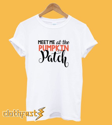 Meet Me At The Pumpkin Patch T-Shirt