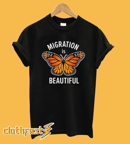 Migration is Beautiful T-shirt