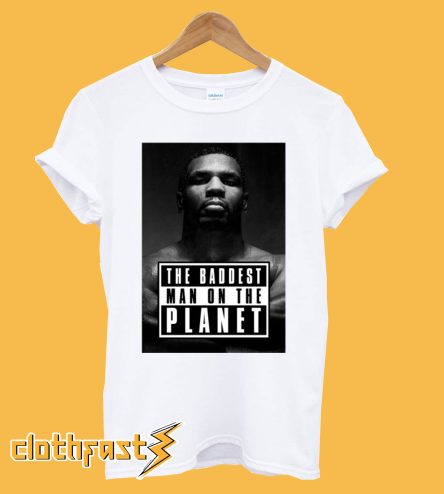 Mike Tyson Baddest Man T-shirt