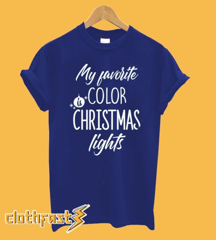 My Favorite Color Is Christmas Lights T-Shirt