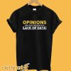 Opinions Only Exist Because Trend Analyst T-Shirt