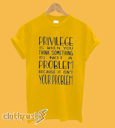 Privilege T-Shirt