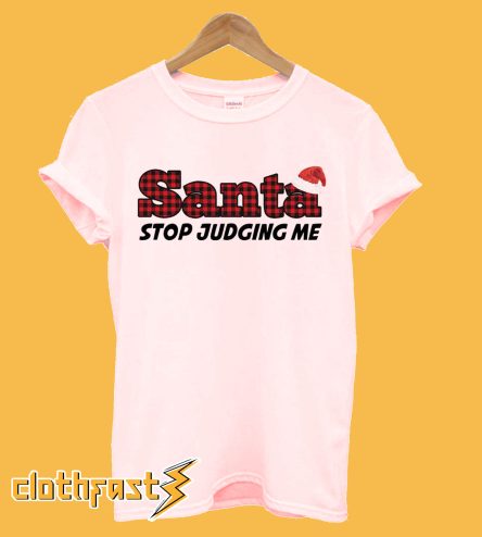 Santa Stop Judging Me T-Shirt