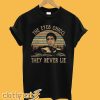 The Eyes Chico They Never Lie T-Shirt