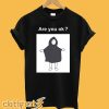 Are You Ok T Shirt