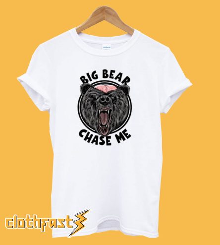 Big Bear Chase Me T-Shirt