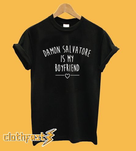 Damon Salvatore is My Boyfriend T-Shirt