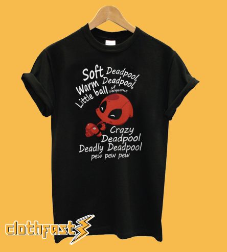 Deadpool Soft Warm Little Ball Of Vengeance T shirt