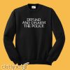 Defund And Disarm The Police Sweatshirt