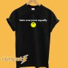 Hate Everyone Equally with Smiley T-shirt