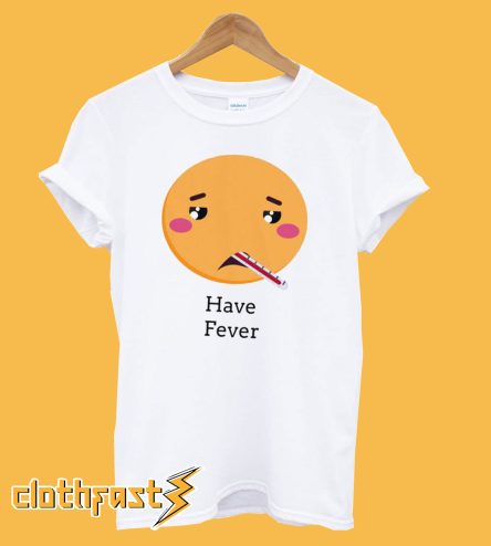 Have fever Short Sleeve Unisex T-Shirt