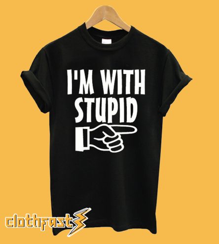 I'm With Stupid Black T shirt