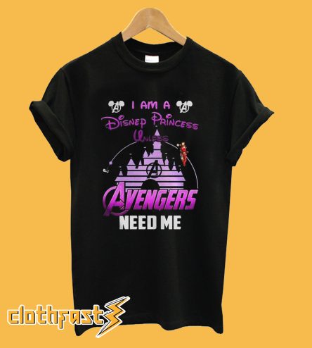 Ironman I Am A Disney Princess Unless Avengers Need Me T-Shirt