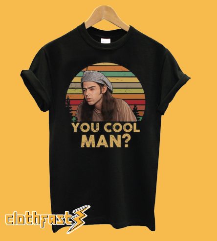 Ron Slater Dazed And Confused You Cool Man T-Shirt