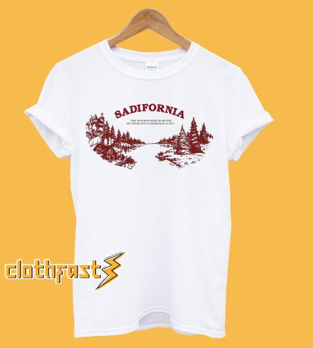 Sadifornia T Shirt